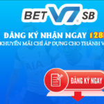 betv7sb tặng 128k tiền cược miễn phí cho người chơi mới